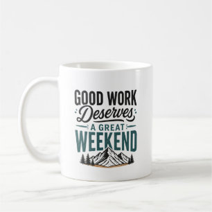 Mug Un bon travail mérite un excellent week-end de dét