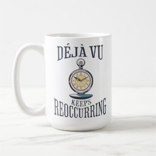Mug Un Déjà vu Se Répète. Philosophique