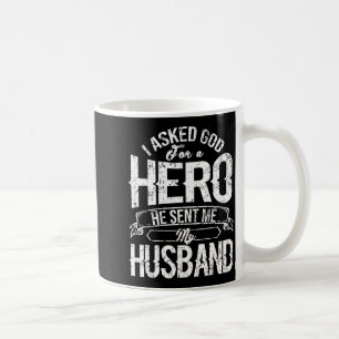 Mug Un héros a demandé à Dieu Il a envoyé