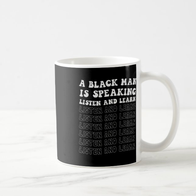 Mug Un Homme Noir Parle Écoutez Et Apprenez Le Noir So (Droite)