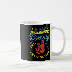 Mug Un jour sans boxe Cadeau drôle Boxeur Kickboxing