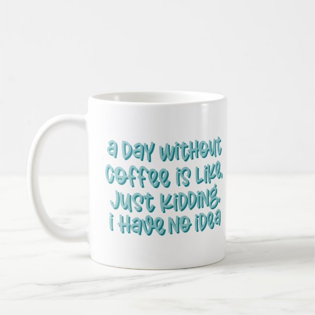 Mug Un Jour Sans Café Sarcastique Dit (Gauche)