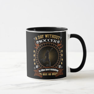 Mug Un Jour Sans Football C'Est Comme Un Kidin Je N'Ai