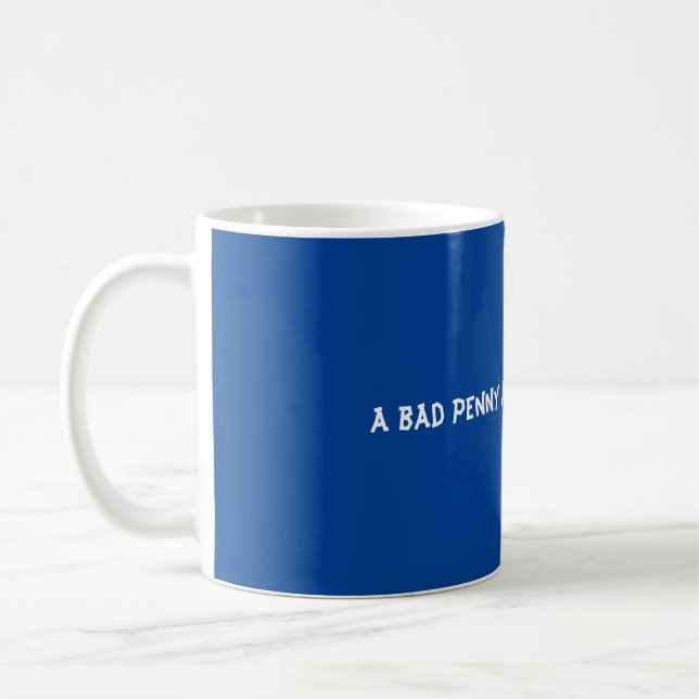 Mug Un mauvais penny revient toujours (Gauche)