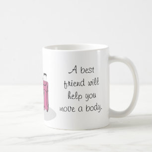 Mug Un meilleur ami vous aidera à cacher le corps