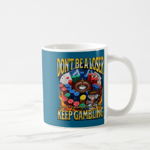 Mug Un perdant de Don' continue à parier Mème