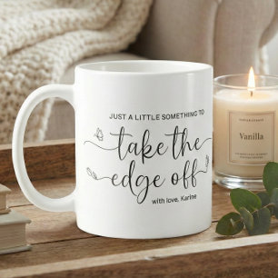 Mug Un Petit Quelque Chose pour Atténuer le Bord