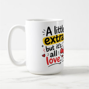 Mug Un Peu Extra Mais Tout Amour Design Mignon