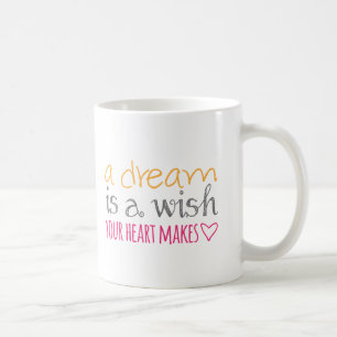 Mug Un rêve est un souhait que votre coeur fait