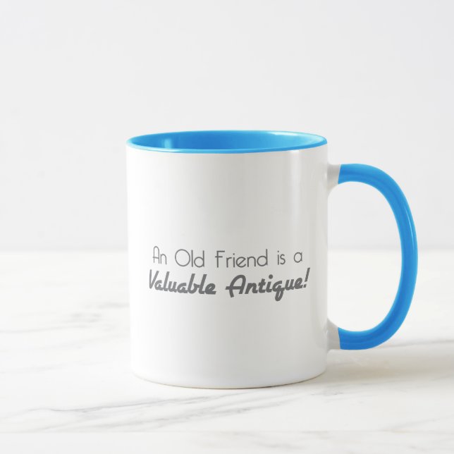 Mug Un vieux ami est une antiquité précieuse ! (Droite)