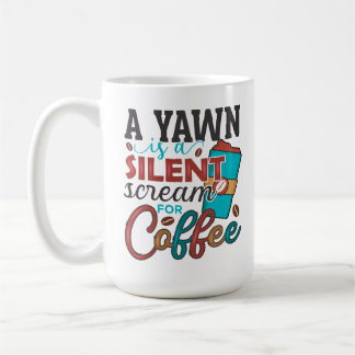 Mug Un yawn est un cri silencieux pour Coffee