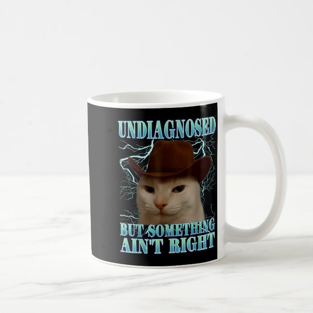Mug Undiagnosed But Soing Ain't Right Funny Silly Cat  (Droite)
