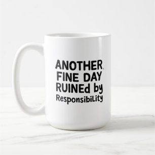 Mug Une Autre Belle Journée Ruineé par la Responsabili