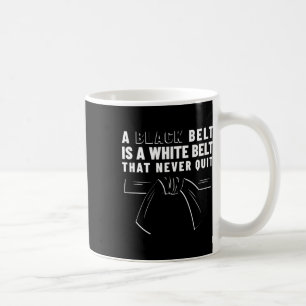 Mug Une Ceinture Noire Est Une Ceinture Blanche Qui Ne