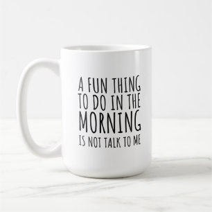Mug Une Chose Amusante À Faire Le Matin N'Est Pas De 