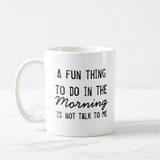 Mug "Une chose d'amusement à faire pendant le matin "