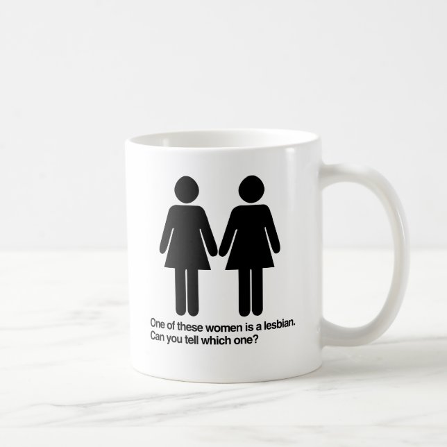 MUG UNE DE CES FEMMES EST UNE LESBIENNE POUVEZ-VOUS DI (Droite)