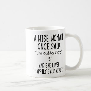 Mug Une femme sage a dit un jour un cadeau de citation