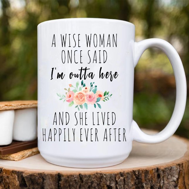 Mug Une Femme Sage Dit Que Je Suis Dehors Ici Drôle Re (A Wise Woman Said I'm Outta Here Funny Retirement Mug)
