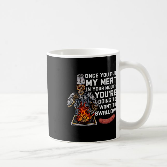 Mug Une Fois Que Vous Mettez Ma Viande Dans Votre Bouc (Droite)