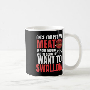 Mug Une Fois Que Vous Mettez Ma Viande Dans Votre Chem