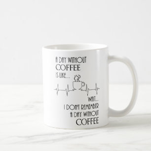 Mug Une Journée Sans Café, Attends.... 