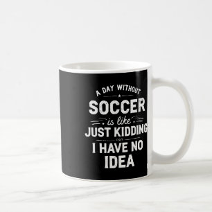 Mug Une journée sans football est comme... Je plaisant