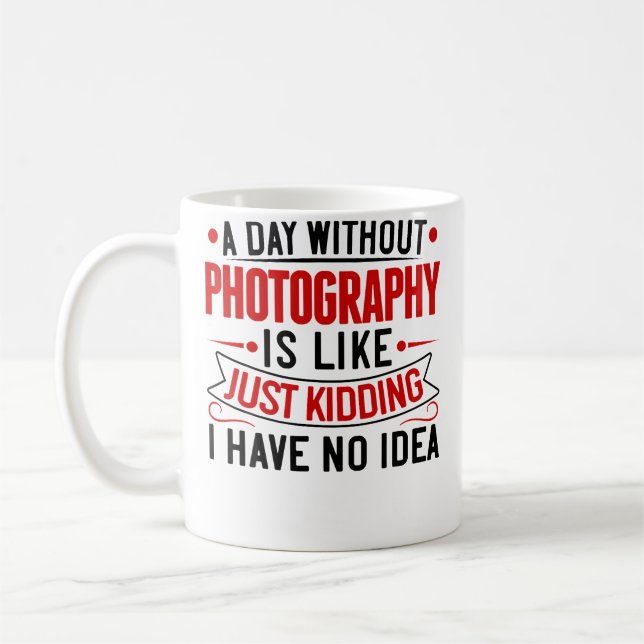 Mug Une journée sans photographie est comme blague à p (Gauche)