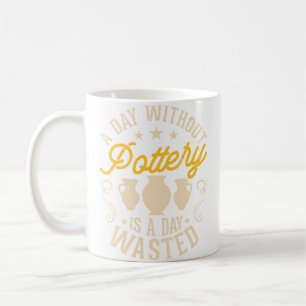 Mug Une journée sans poterie est une journée perdue po