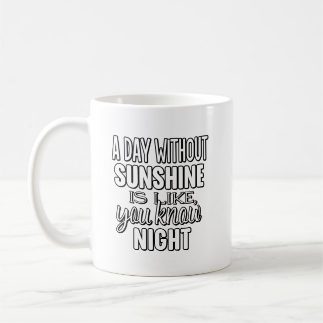 Mug Une journée sans soleil est comme vous savez nuit (Gauche)