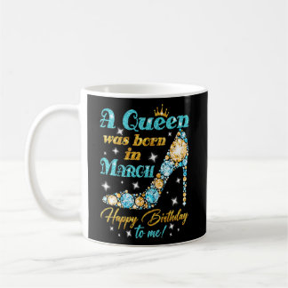 Mug Une Reine Est Née En Mars Joyeux Anniversaire Pour