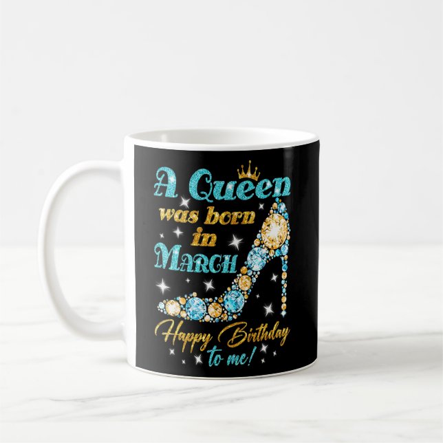 Mug Une Reine Est Née En Mars Joyeux Anniversaire Pour (Gauche)