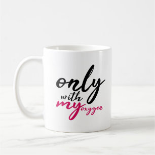 Mug Uniquement Avec Mon Citation Oxygen Black Pink Fun