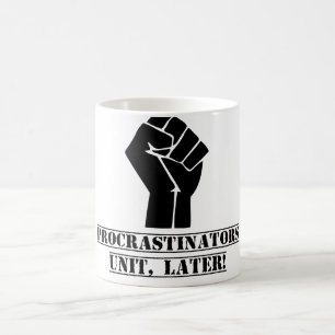 Mug Unité de Procrastinators, plus tard ! Drôle