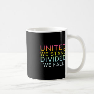 Mug United We Stand Divivive We Fall - Community Love 