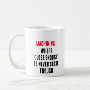 Mug Usinage : Là où "assez près" n'est jamais proche