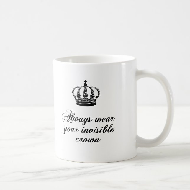 Mug Utilisez toujours votre couronne invisible, (Droite)