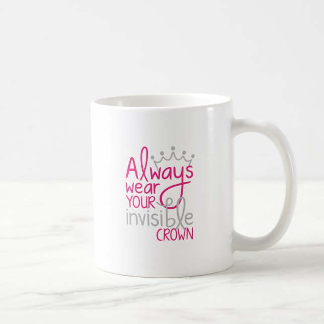 Mug Utilisez toujours votre couronne invisible (Droite)