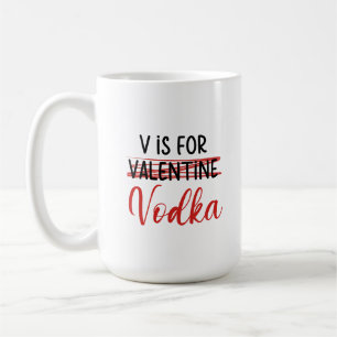 Mug V est pour Vodka pas Valentine drôle anti amour