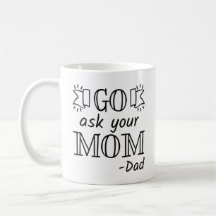 Mug Va demander à ta mère - Papa