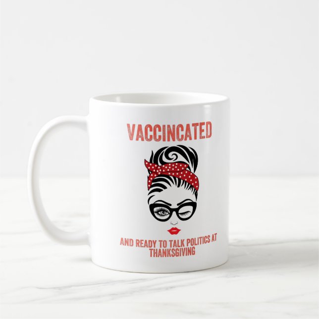 Mug Vaccinated and ready to talk politics at thanksgiv (Gauche)