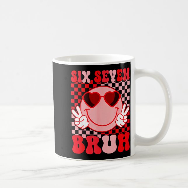Mug Valentine Funny 67 Six Seven Bruh 6 7 Valentine He (Droite)