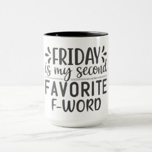 Mug Vendredi Est Mon Deuxième F-Word Préféré
