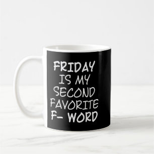 Mug Vendredi Est Mon Deuxième Favori F Word Chemise Fu