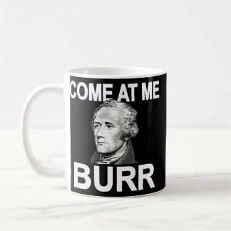 Mug Venez À Me Burr Funny Histoire Alexander Hamilton