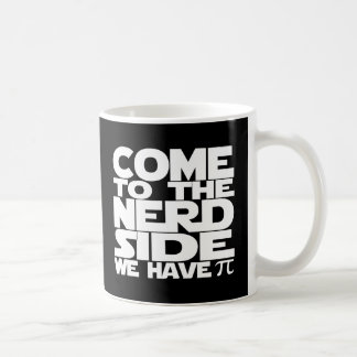 Mug Venez Au Côté Nerd Nous Avons Pi