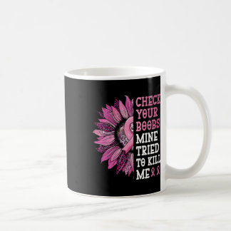 Mug Vérifiez Votre Mienne Du Sein Essaie De Me Tuer La