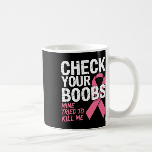 Mug Vérifiez Votre Mine De Poitrine A Essayé De Me Tue