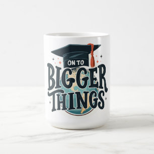 Mug Vers des choses plus grandes Graduation