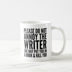MUG VEUILLEZ NE PAS ENNUYER L'AUTEUR. ELLE PEUT… TAS